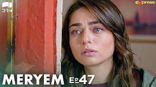 MERYEM - Episode 47 | Turkish Drama | Furkan Andıç, Ayça Ayşin | Urdu Dubbing | RO1Y