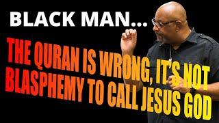 THE QURAN IS WRONG - IT IS NOT BLASPHEMY TO CALL JESUS GOD