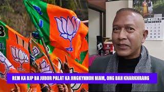 REM KA BJP BA JUBOR PALAT KA JINGKYNNOH NIAM, ONG BAH KHARKHRANG