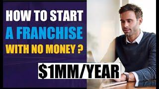 How To start a Franchise with no money | Financing options for Franchises