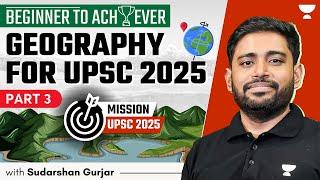 [Beginner to Achiever] Geography for UPSC Beginners, 2025 & 2026 | Sudarshan Gurjar | P3