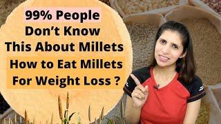 All About How & When to Eat Millets for Weight Loss | Millet Types | Health Benefits & Side Effects