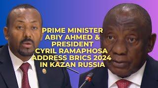 Prime Minister Abiy Ahmed And President Cyril Ramaphosa Address BRICS Summit 2024 In Kazan Russia