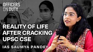 Reality of Life After Cracking UPSC CSE | Saumya Pandey | IAS 2017