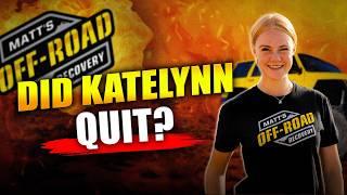 Is Katelynn leaving Matt Off Road Recovery?