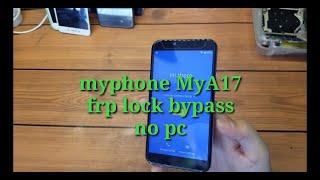 MyPhone MyA17 frp lock remove via wifi no pc