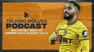 Wolves Get Back To Winning Ways Against Villa - Talking Wolves Podcast