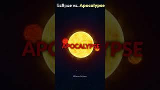 Solar Eclipse vs. Lunar Eclipse vs. Apocalypse