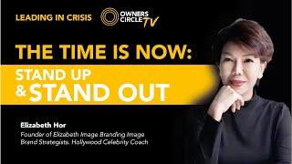 The Time is Now: Stand Up & Stand Out | Elizabeth Hor, Hollywood Celebrity Coach