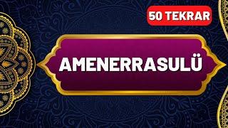 Amenerrasulü Okunuşu ve Anlamı 50 Tekrar - En Kolay Ezberleme Yöntemi - Okunuşu ve Anlamı