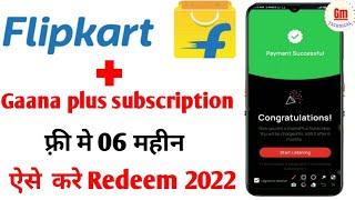 Gaana free subscription Flipkart 2022/how to redeem gaana free subscription in Flipkart/gaana plus