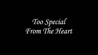 "Too Special" - From The Heart (International Version)