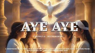 AYE AYE | 3 Hour Worship Instrumental