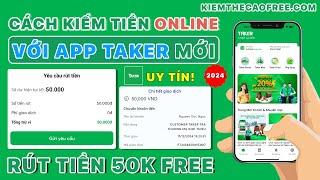 Cách Kiếm Tiền Online Miễn Phí Với App TAKER - App Kiếm Tiền Online Trên Điện Thoại Dễ Dàng 2024