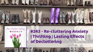 Re-cluttering Anxiety | Thrifting | Lasting Effects of Decluttering - The Clutter Fairy Weekly #243