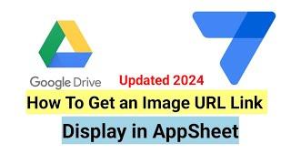 How to Display Google Drive Image URL in AppSheet (New Method 2024)