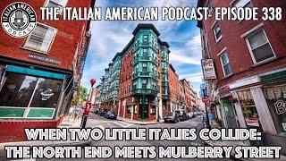 Italian American Podcast Ep:338 When Two Little Italy's Collide: The North End Meets Mulberry Street