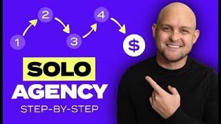 How to Start a SOLO Agency Step-By-Step