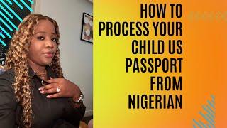 How to process your child’s US passport from Nigeria @immigration @Iri@crba