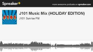 J101 Music Mix (HOLIDAY EDITION) (made with Spreaker)