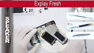 How to replace    Loud speaker (earpiece) Explay Fresh