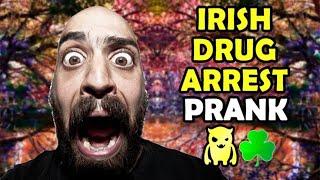 Irish Drug Arrest Prank - Ownage Pranks