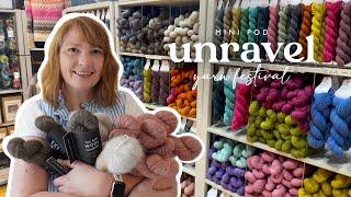 Mini Pod | Unravel Yarn Festival Vlog & Haul