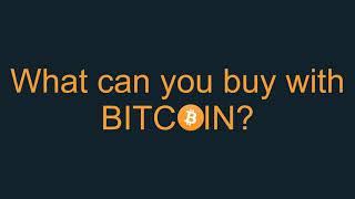 What can you buy with BITCOIN today?