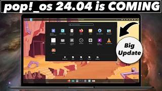 POP OS 24.04 With NEW Cosmic Desktop is COMING 