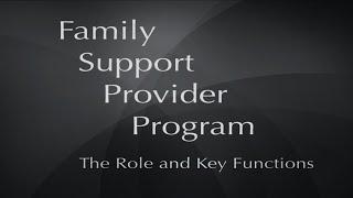 Family Support Provider Program: The Role and Key Functions