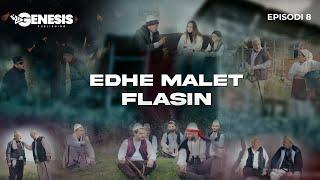 EDHE MALET FLASIN - Episodi 8 (Histori Shqiptare)