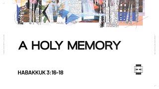 Habakkuk: A Holy Memory