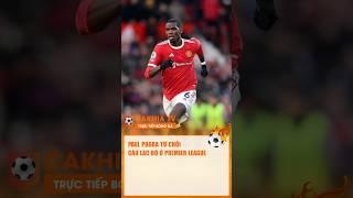 Pogba từ chối trở lại Ngoại hạng Anh: Lý do đằng sau quyết định gây sốc! #bongda#manu#pogba#tintuc