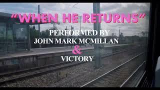 When He Returns | John Mark McMillan featuring Victory #johnmarkmcmillan #bobdylan