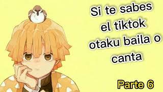 Si te sabes el tiktok otaku baila o canta|Parte 6|~Otaku's._.song's._.tiktok~