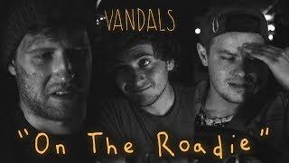 VANDALS Ep.3 - On The Roadie (Uncensored) feat Andrew Siwicki