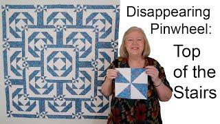 Disappearing Pinwheel: Top Of The Stairs.   Disappearing Quilt Variation #3