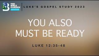 You Also Must be Ready / Luke 12:35-48 / Chicago UBF / Sunday Message