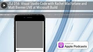 JSJ 316: Visual Studio Code with Rachel MacFarlane and Matt Bierner LIVE at Microsoft Build