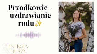 Przodkowie - Uzdrawianie Rodu