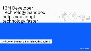 Let's Code: IBM Developer Technology Sandbox helps you adopt technology faster