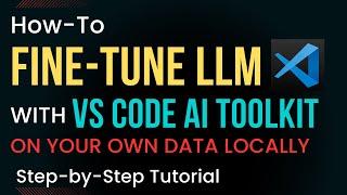 Fine-Tune LLM in VS Code AI Toolkit Locally on Custom Dataset