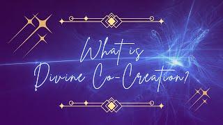 What is Divine Co Creation?