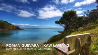 ROMAN GUEVARA - IKAW LAMANG