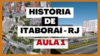 HISTÓRIA DE ITABORAÍ - RJ - AULA 1 - CONCURSO ITABORAÍ RJ 2024