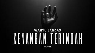 Samsons - Kenangan Terindah (Cover by: Wahyu Landax)