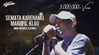 SEMATA KARENAMU - MARIO G. KLAU [MGK NGAMEN SESSION]