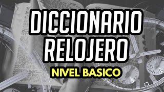 Diccionario Relojero: Nivel Básico (¿Cómo se llaman las partes de un reloj?)