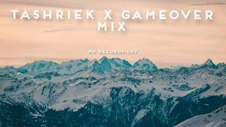 TASHRIEK X GameOver MIX [MP RECORDS CPT]