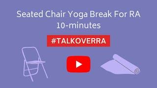 10-Minute Chair Yoga For RA break | The RA Yogi - Yoga For Arthritis